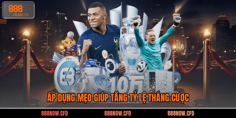 Áp dụng mẹo giúp tăng tỷ lệ thắng cược