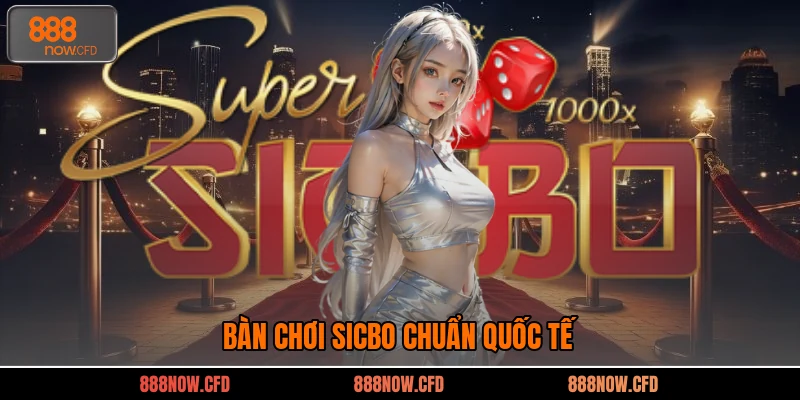 Bàn chơi Sicbo chuẩn quốc tế
