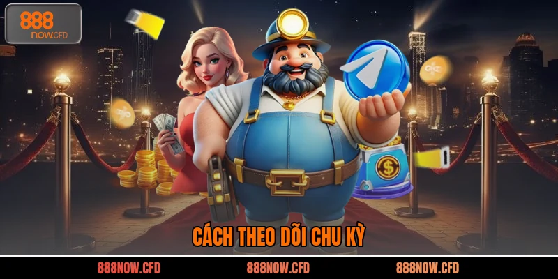 Cách theo dõi chu kỳ