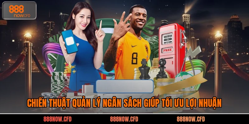 Chiến thuật quản lý ngân sách giúp tối ưu lợi nhuận