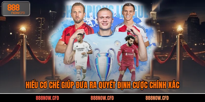 Hiểu cơ chế giúp đưa ra quyết định cược chính xác