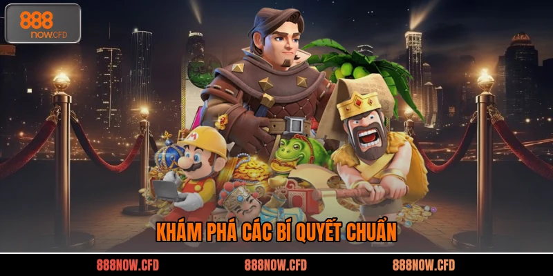 Khám phá các bí quyết chuẩn
