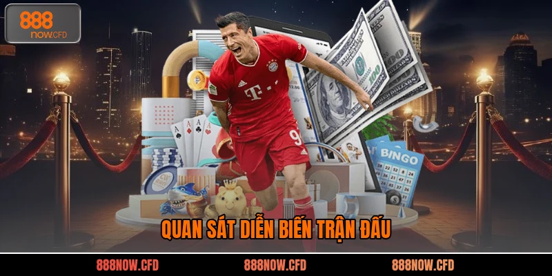 Quan sát diễn biến trận đấu 