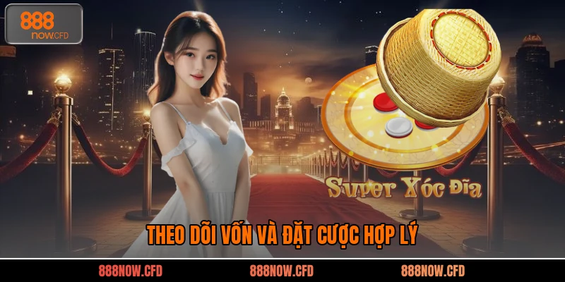Theo dõi vốn và đặt cược hợp lý